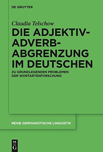 Die Adjektiv-Adverb-Abgrenzung im Deutschen: Zu grundlegenden Problemen der Wortartenforschung (Reihe Germanistische Linguistik, Band 299)