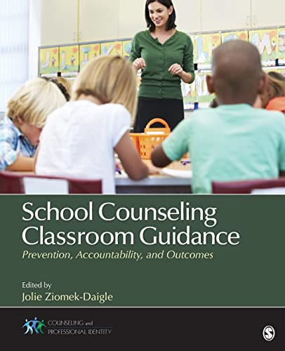 School Counseling Classroom Guidance: Prevention, Accountability, and Outcomes (Counseling and Professional Identity)