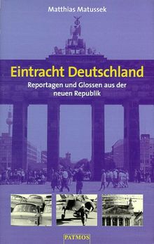 Eintracht Deutschland. Reportagen und Glossen aus der neuen Republik