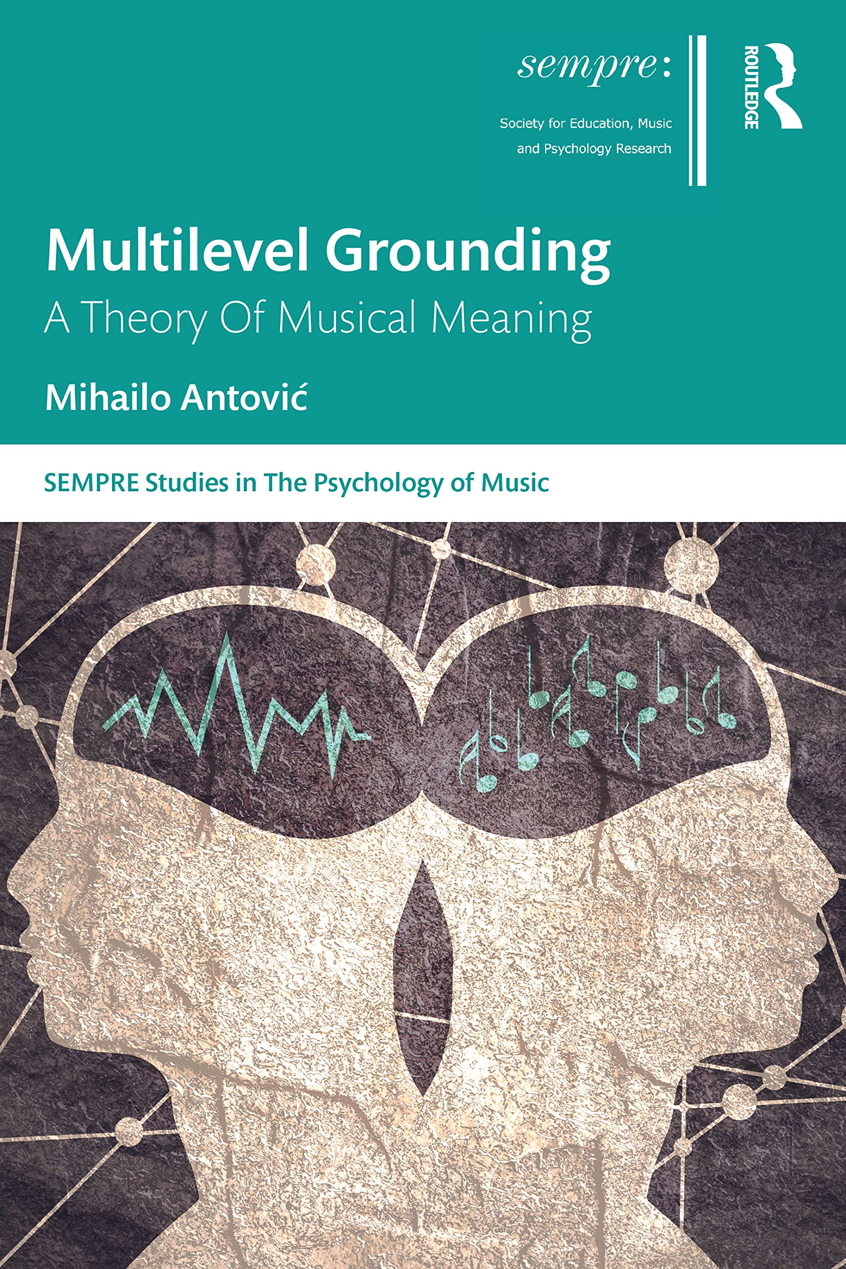 Multilevel Grounding: A Theory Of Musical Meaning (Sempre Studies in the Psychology of Music)