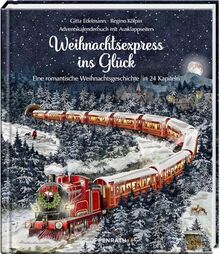 Weihnachtsexpress ins Glück: Eine romantische Weihnachtsgeschichte in 24 Kapiteln, Adventskalenderbuch mit Ausklappseiten: Eine neue Geschichte vom erfolgreichen Team hinter „Briefe für dich",