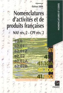 Nomenclatures d'activités et de produits françaises: NAF rév. 2 - CPF rév. 2