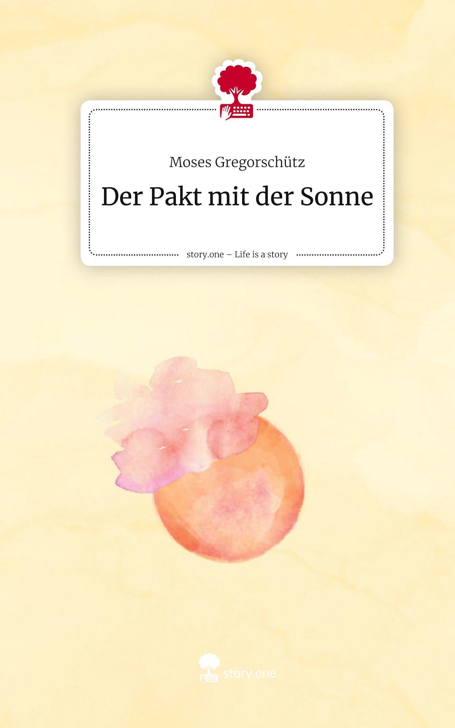 Der Pakt mit der Sonne. Life is a Story - story.one