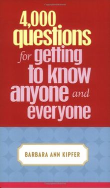 4,000 Questions for Getting to Know Anyone and Everyone