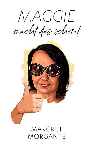 Maggie macht das schon: Anekdoten und Erzählungen aus dem Pflegeheim