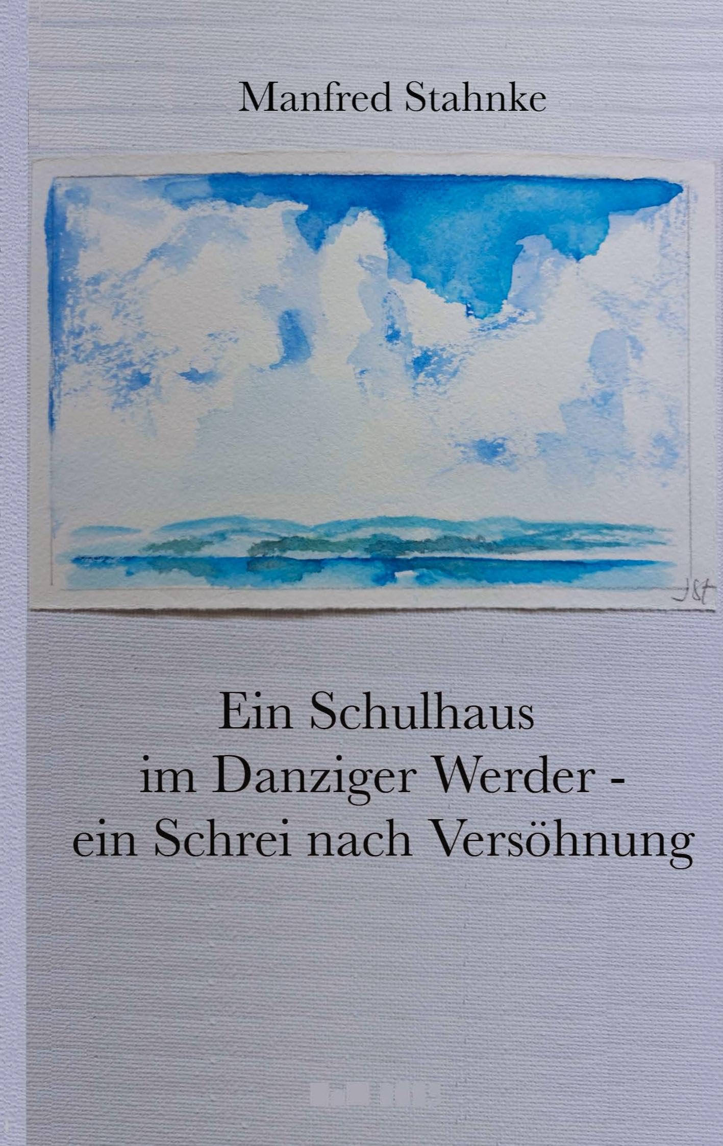 Ein Schulhaus im Danziger Werder - ein Schrei nach Versöhnung: Wander- und Fluchtbewegungen im politischen Kontext