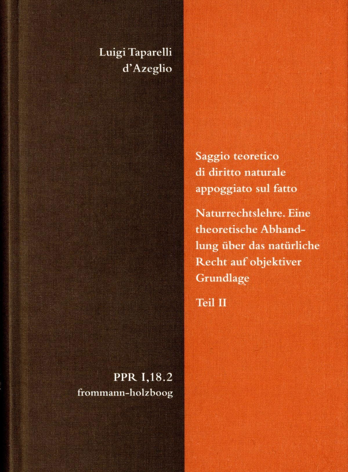Luigi Taparelli d'Azeglio: Saggio teoretico di diritto naturale appoggiato sul fatto. Naturrechtslehre. Eine theoretische Abhandlung über das natürliche Recht auf objektiver Grundlage. Teil II
