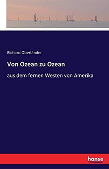 Von Ozean zu Ozean: aus dem fernen Westen von Amerika