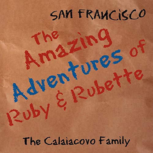 The Amazing Adventures of Ruby & Rubette: San Francisco