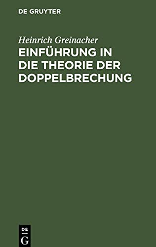 Einführung in die Theorie der Doppelbrechung: Elementar-geometrisch dargestellt. Eine Ergänzung zu den physikalischen Lehrbüchern