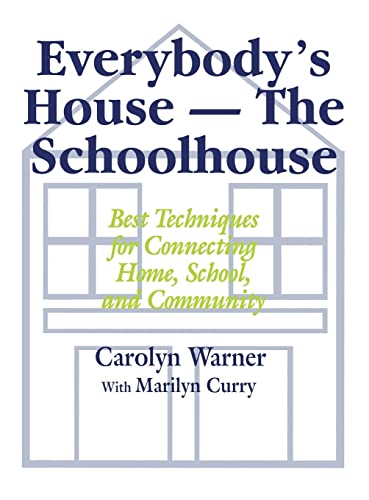 Everybody's House - The Schoolhouse: Best Techniques for Connecting Home, School, and Community