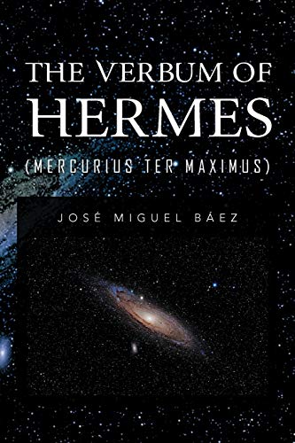 The Verbum Of Hermes (Mercurius Ter Maximus)