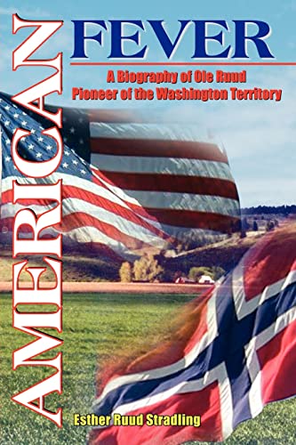 AMERICAN FEVER: A Biography of Ole Ruud Pioneer of the Washington Territory