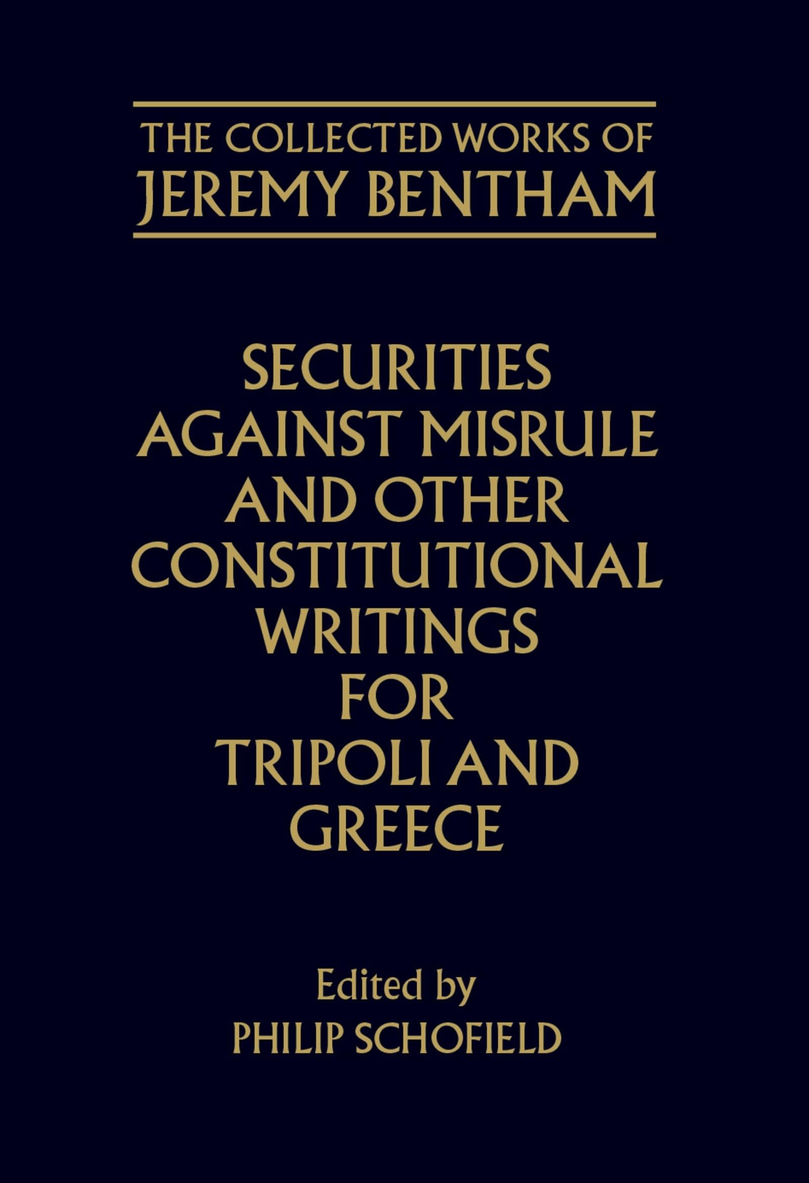 Securities Against Misrule and Other Constitutional Writings for Tripoli and Greece (Collected Works of Jeremy Bentham)