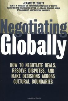 Negotiating Globally: How to Negotiate Deals, Resolve Disputes, and Make Decisions Across Cultural Boundaries (Jossey-Bass Business & Management)