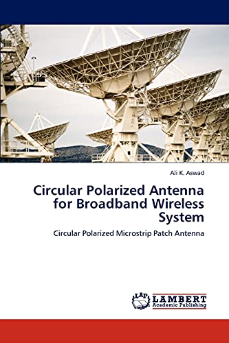 Circular Polarized Antenna for Broadband Wireless System: Circular Polarized Microstrip Patch Antenna