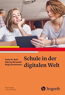 Schule in der digitalen Welt (Psychologie im Schulalltag)