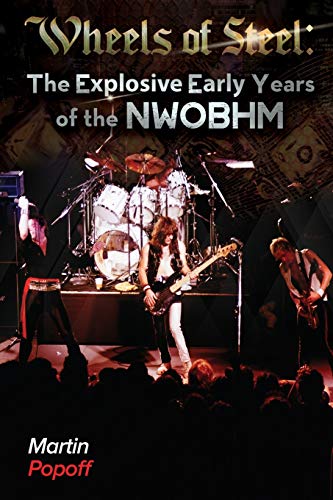 Martin Popoff Wheels Of Steel, The Explosive Early Years Of Nwobhm