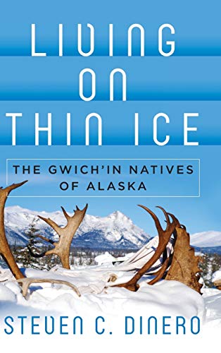 Living on Thin Ice: The Gwich'in Natives of Alaska