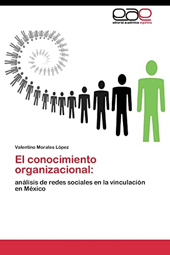 El conocimiento organizacional:: análisis de redes sociales en la vinculación en México