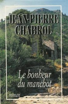 Le bonheur du manchot : Roman 380 pages : Reliure cartonnée luxe & jacquette éditeur von Jean-Pierre Chabrol | Buch | Zustand gut