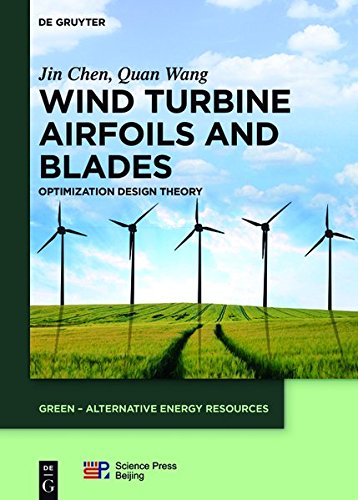 Wind Turbine Airfoils and Blades: Optimization Design Theory (GREEN – Alternative Energy Resources, Band 3)