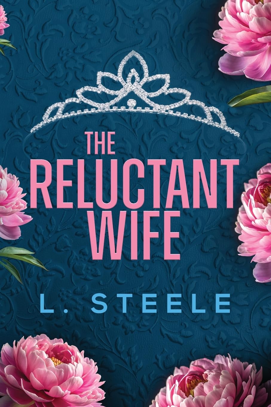 L. Steele The Reluctant Wife, A Bodyguard - Princess Marriage Of Convenience Romance, , A Bodyguard - Princess Marriage Of Convenience Romance (The