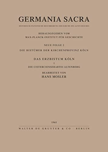 Germania Sacra, Neue Folge, Bd.2, Die Bistümer der Kirchenprovinz Köln. Das Erzbistum Köln: Cistercienserabtei Altenberg