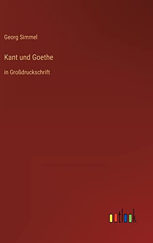 Kant und Goethe: in Großdruckschrift