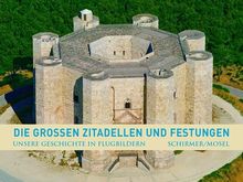 Die großen Zitadellen und Festungen