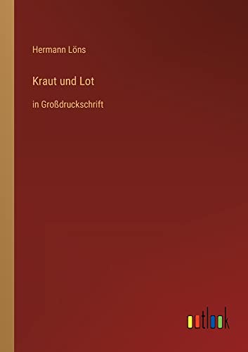 Kraut und Lot: in Großdruckschrift
