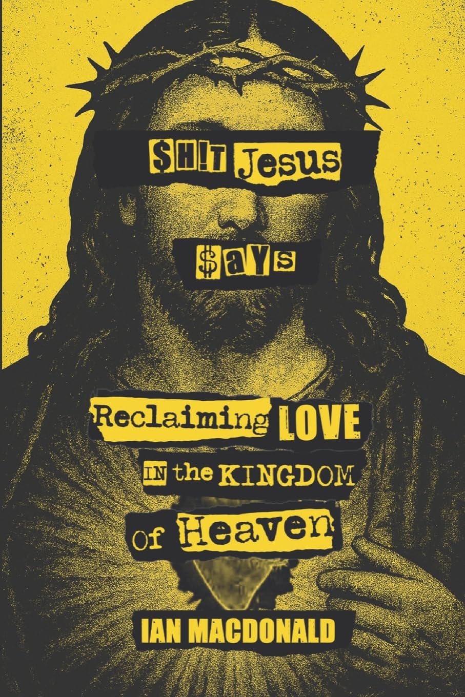 $h!t Jesus Says: Reclaiming Love in the Kingdom of Heaven