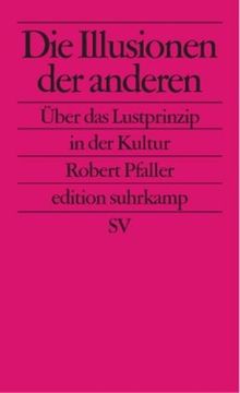 Die Illusionen  der anderen: Über das Lustprinzip in der Kultur (edition suhrkamp)