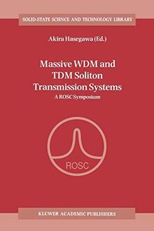 Massive Wdm and Tdm Soliton Transmission Systems: A Rosc Symposium (Solid-State Science and Technology Library, 6, Band 6)