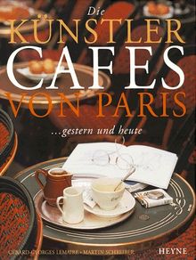 Die Künstlercafes von Paris. Aus dem Französischen von Farin, Michael