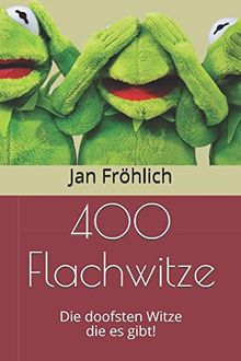 400 Flachwitze: Die doofsten Witze die es gibt!