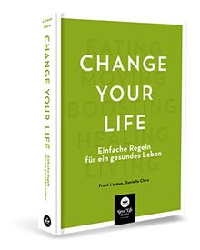 Change your Life - Einfache Regeln für ein gesundes Leben