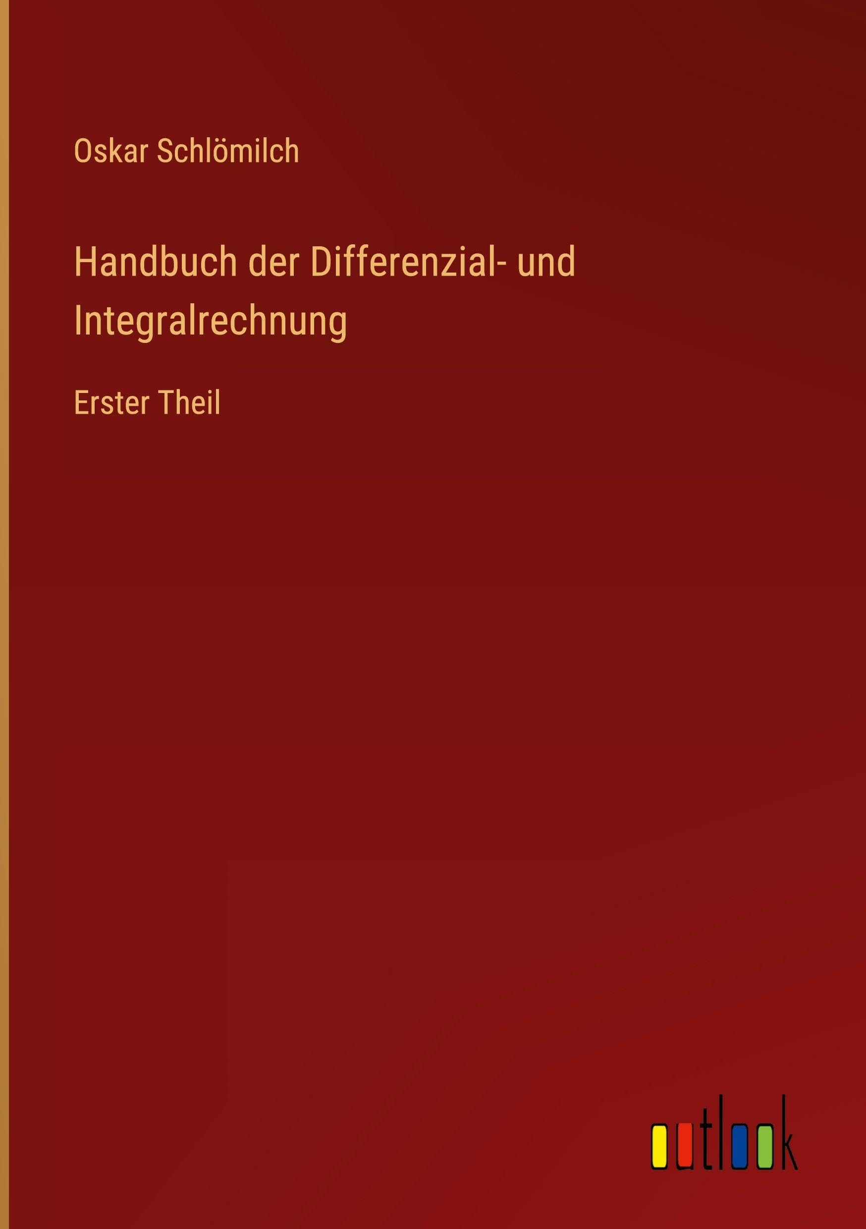 Handbuch der Differenzial- und Integralrechnung: Erster Theil