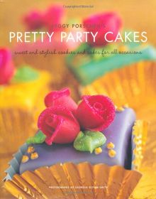 Peggy Porschen's Pretty Party Cakes: Sweet and Stylish Cookies and Cakes for All Occasions