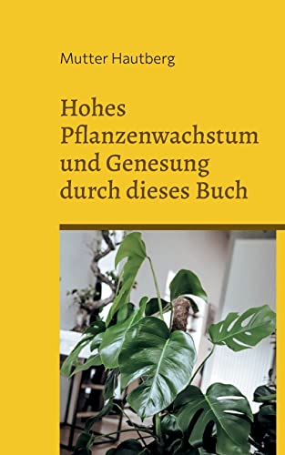 Hohes Pflanzenwachstum und Genesung durch dieses Buch: Imprägnierte energetische Naturwellen