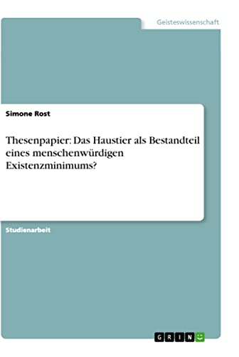 Thesenpapier: Das Haustier als Bestandteil eines menschenwürdigen Existenzminimums?