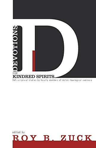 Devotions for Kindred Spirits: 365 Scriptural Studies by Faculty Members of Dallas Theological Seminary