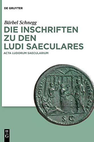 Die Inschriften zu den Ludi saeculares: Acta ludorum saecularium