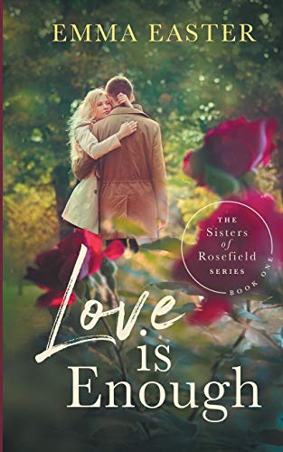 Love is Enough (The Sisters of Rosefield, Band 1)