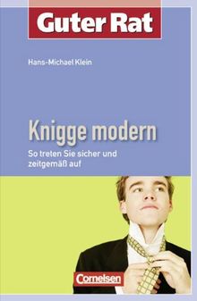 Guter Rat: Knigge modern: So treten Sie sicher und zeitgemäß auf