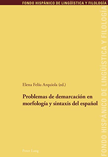 Problemas de demarcación en morfología y sintaxis del español (Fondo Hispánico de Lingüística y Filología, Band 27)