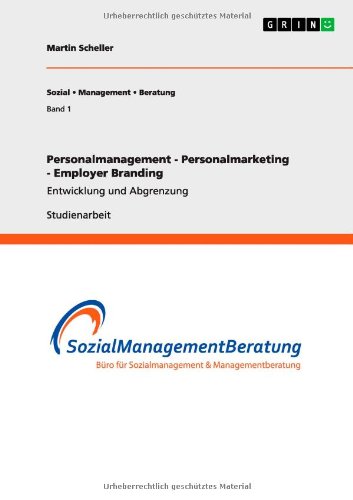Personalmanagement - Personalmarketing - Employer Branding: Entwicklung und Abgrenzung