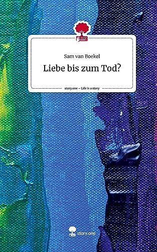 Liebe bis zum Tod?. Life is a Story - story.one