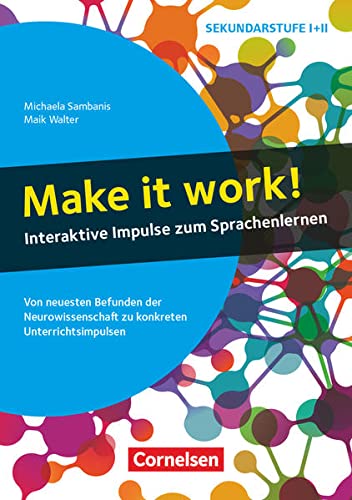 Neurowissenschaftliche Impulse: Make it work! - Interaktive Impulse zum Sprachenlernen - Von neuesten Befunden der Neurowissenschaft zu konkreten Unterrichtsimpulsen - Buch