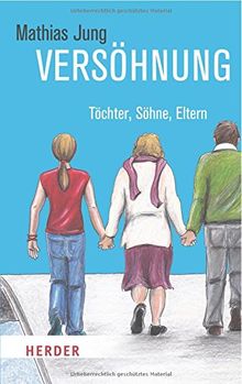 Versöhnung: Töchter, Söhne, Eltern (HERDER spektrum) von Jung, Mathias | Buch | Zustand sehr gut